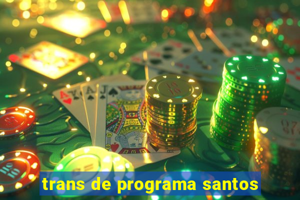 trans de programa santos